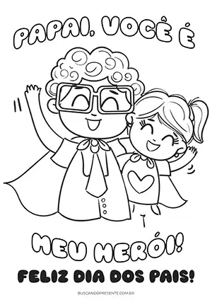 cartao de dia dos pais para colorir papai voce é meu heroi menina copiar