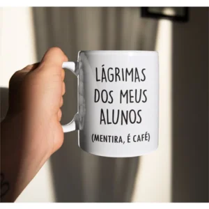 Caneca lágrimas dos meus alunos - presentes para o dia do professor